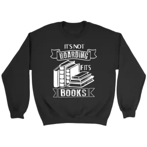 "It's Not Hoarding If It's Books" Sweatshirt