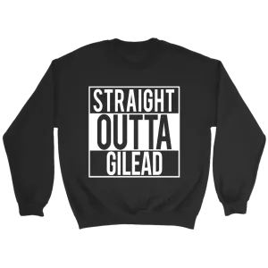 "Straight outta gilead" Sweatshirt